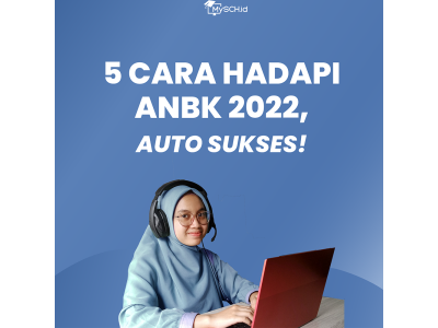 5 CARA MENGHADAPI ANBK 2022, AUTO SUKSES